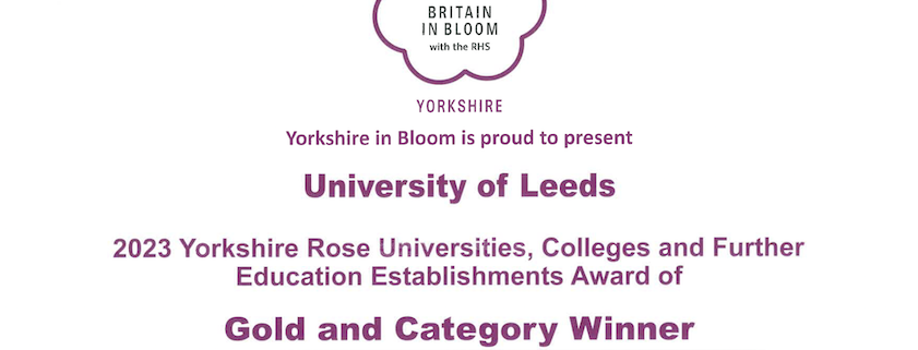 Yorkshire in Bloom is proud to present University of Leeds 2023 Yorkshire Rose Universities, Colleges and Further Education Establishments Award of Gold and Category Winner